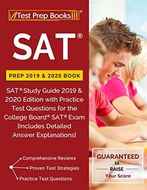 SAT Prep 2019 & 2020 Book: SAT Study Guide 2019 & 2020 Edition with Practice Test Questions for the College Board SAT Exam [Includes Detailed Answer Explanations]