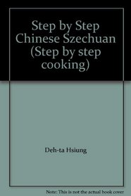 Step by Step Chinese Szechuan (Step by step cooking)