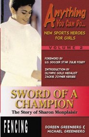 Sword of a Champion: The Story of Sharon Monplaisir (Anything You Can Do... New Sports Heroes for Girls)