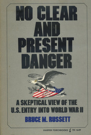 No Clear and Present Danger : A Skeptical View of the United States Entry into World War II