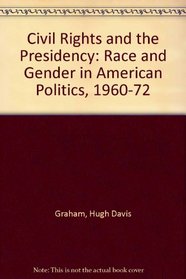 Civil Rights and the Presidency: Race and Gender in American Politics, 1960-1972