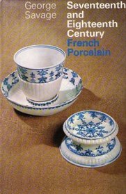 Seventeenth and Eighteenth Century French Porcelain.