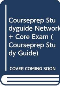 CoursePrep StudyGuide: Network+ Exam