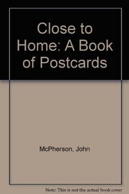 Close to Home: A Book of Postcards