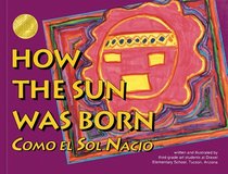 How the Sun Was Born/Como El Sol Nacio (Kids Are Authors Picture Book Series)