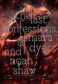 The Last Confessions of Mara Dyer and Noah Shaw (3) (The Shaw Confessions)
