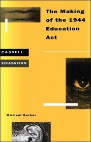 The Making of the 1944 Education Act (Cassell Education)