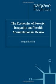 The Economics of Poverty, Inequality and Wealth Accumulation in Mexico (St Antony's)