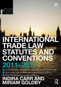 International Trade Law Statutes and Conventions 2011-2013 (Routledge Student Statutes)