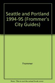 Frommer's Comprehensive Travel Guide: Seattle & Portland '94-'95 (Frommer's City Guides)