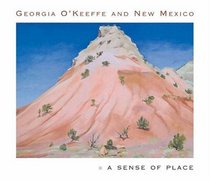 Georgia O'Keeffe and New Mexico : A Sense of Place