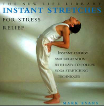 Instant Stretches for Stress Relief: Instant Energy and Relaxation With Easy-to-Follow Yoga Stretching Techniques