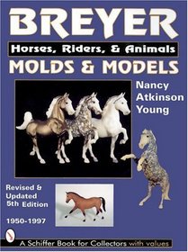 Breyer Molds & Models: Horse, Riders, & Animals 1950-1997