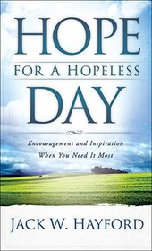 Hope for a Hopeless Day: Encouragement and Inspiration When You Need it Most