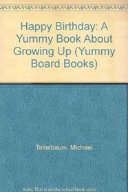Happy Birthday: A Yummy Book About Growing Up (Yummy Board Books)