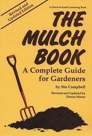 The Mulch Book: A Complete Guide for Gardeners (Down-to-Earth Book)