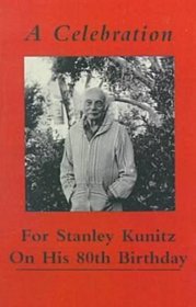 A Celebration for Stanley Kunitz On His Eightieth Birthday