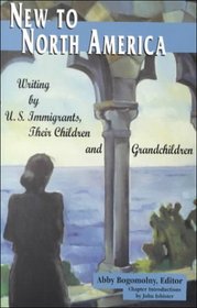 New to North America: Writing by U.S. Immigrants, Their Children, and Grandchildren