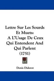 Lettre Sur Les Sourds Et Muets: A L'Usage De Ceux Qui Entendent And Qui Parlent (1751) (French Edition)