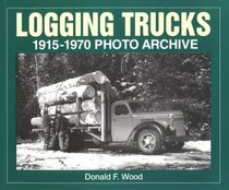 Logging Trucks 1915 Through 1970: Photo Archive (Photo Archive Series)