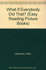 What If Everybody Did That? (Easy Reading Picture Books)