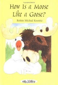How Is A Moose Like A Goose? (Silly Millies)