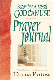 Becoming a Vessel God Can Use: Prayer Journal
