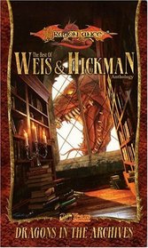 Dragons in the Archives: The Best of Weis & Hickman (Dragonlance Anthology)