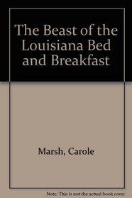 The BEAST of the Louisiana Bed & Breakfast! (Carole Marsh Louisiana Books)