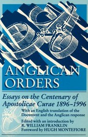 Anglican Orders: Essays on the Centenary of Apostolicae Curae, 1896-1996