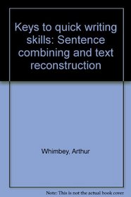 Keys to quick writing skills: Sentence combining and text reconstruction