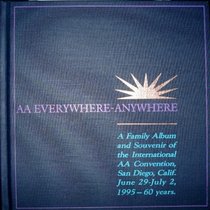 AA Everywhere - Anywhere (A Family Album and Souvenir of the International AA Convention, San Diego, Calif. June 29-July2, 1995 - 60 years.)