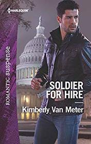 Soldier for Hire (Military Precision Heroes, Bk 1) (Harlequin Romantic Suspense, No 2022)