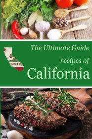 The Ultimate Guide: Recipes of California