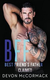 Claimed (BFF: Best Friend's Father, Bk 2)
