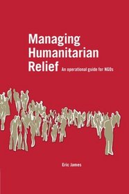 Managing Humanitarian Relief: An Operational Guide for NGOs