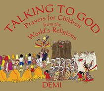 Talking to God: Prayers for Children from the World?s Religions (Wisdom Tales)