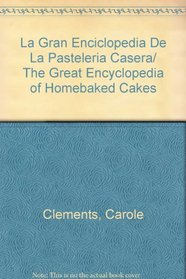 La Gran Enciclopedia De La Pasteleria Casera/ The Great Encyclopedia of Homebaked Cakes (Spanish Edition)