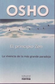 El Principio Del Zen/ The Zen Principle: La Vivencia De La Mas Grande Paradoja (Spanish Edition)