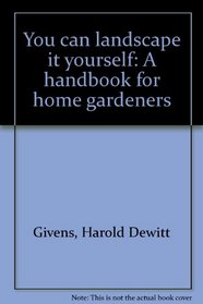 You can landscape it yourself: A handbook for home gardeners