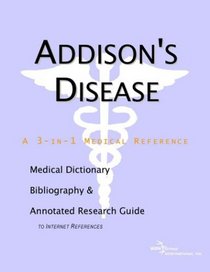 Addison's Disease - A Medical Dictionary, Bibliography, and Annotated Research Guide to Internet References