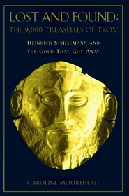 Lost and Found : Heinrich Schliemann and the Gold that Got Away