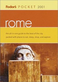 Fodor's Pocket Rome 2001: The All-in-One Guide to the Best of the City Packed with Places to Eat, Sleep, S hop and Explore (Pocket Guides)