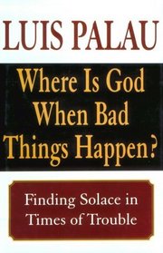 Where Is God When Bad Things Happen?: Finding Solace in Times of Trouble (Large Print)