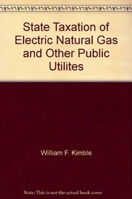 State Taxation of Electric, Natural Gas, and Other Public Utilites