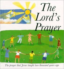 The Lord's Prayer: The Prayer That Jesus Taught Two Thousand Years Ago