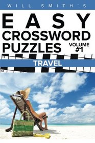 Will Smith?s Easy Crossword Puzzles -Travel ( Volume 1) (The Lite  & Unique Jumbo Crossword Puzzle Series )