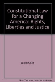 Constitutional Law for a Changing America: Rights, Liberties, and Justice: Includes Supplement (4th Edition)