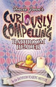 Uncle John's Curiously Compelling Bathroom Reader