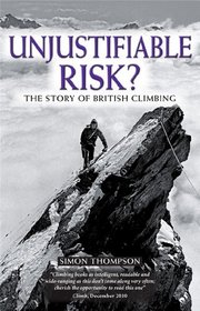 Unjustifiable Risk?: The Story of British Climbing (Techniques)